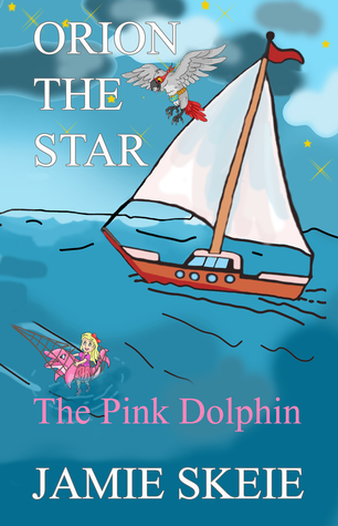 Orion t00he Star: The Pink Dolphin_Jamie Skeie